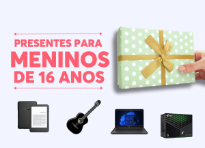 presentes para menino de 16 anos