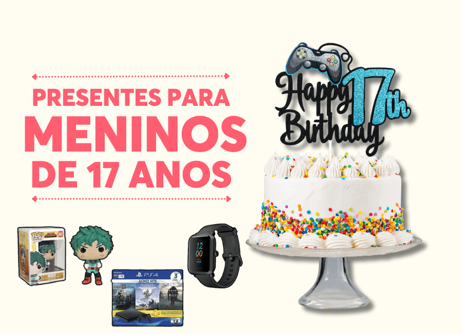 presentes para menino de 17 anos