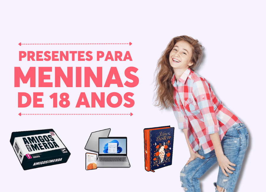 presentes para menina de 18 anos
