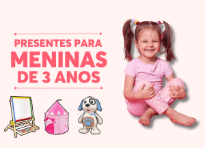 presentes para menina de 3 anos