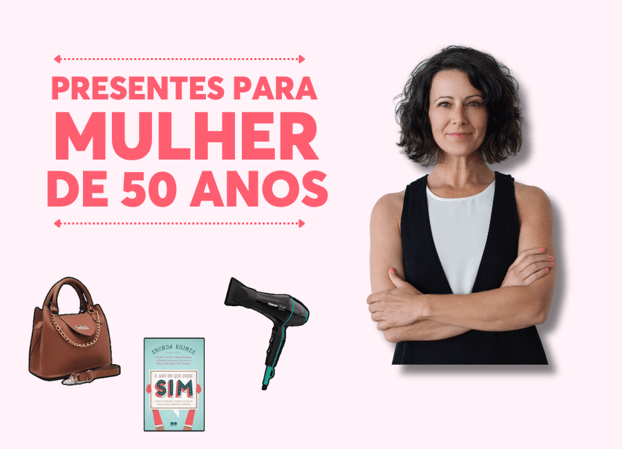 presentes para mulher de 50 anos