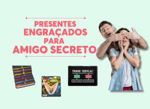 PresentesEngraçadosparaAmigoSecreto