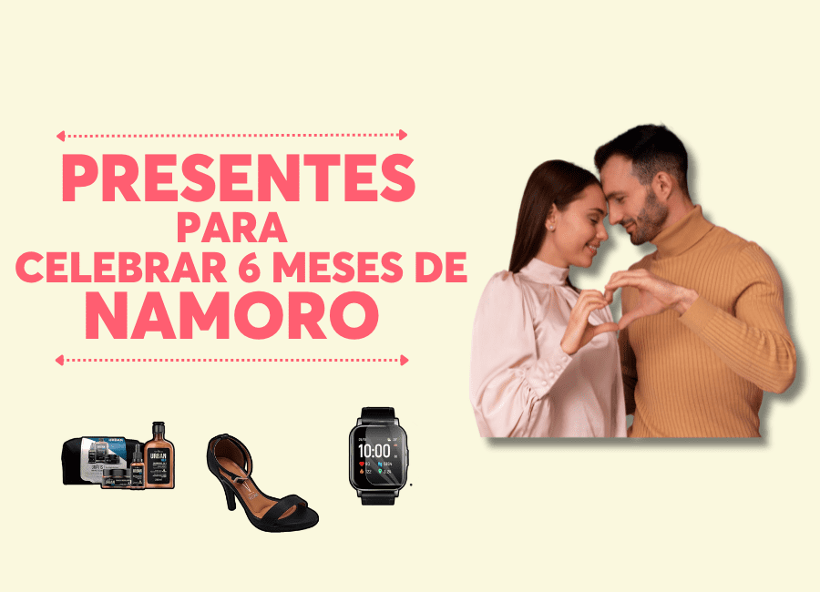 PresentesparaCelebrar6MesesdeNamoro